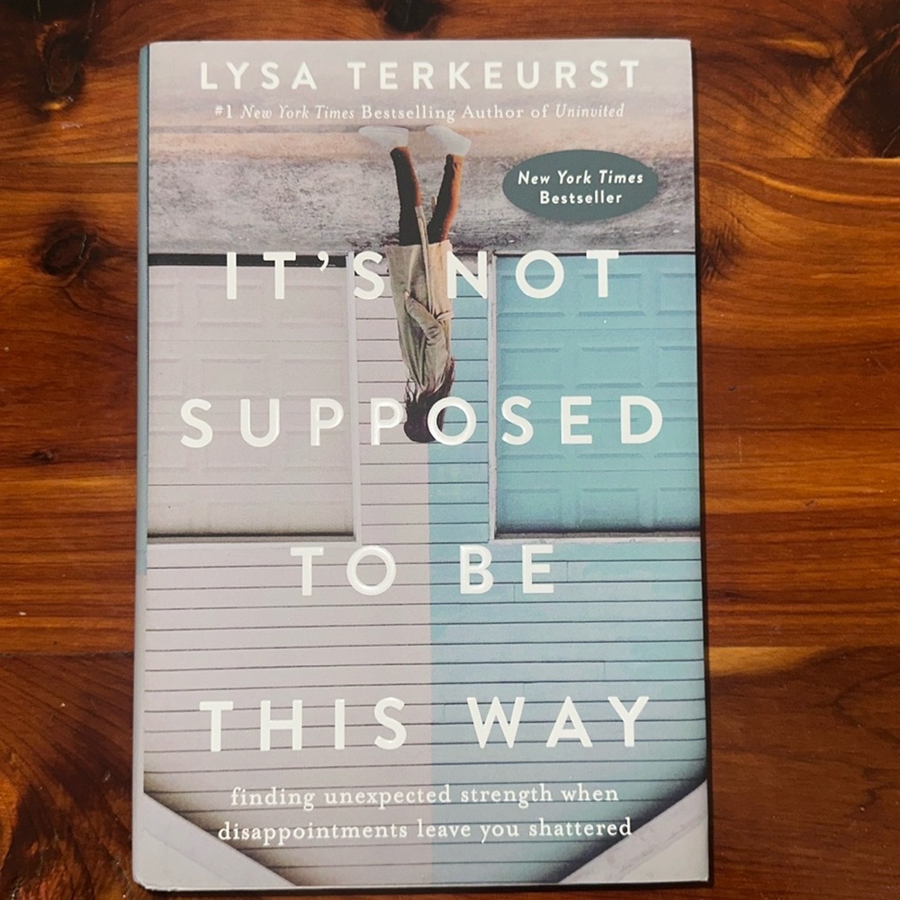 Book: It’s Not Supposed to be This Way
Author: Lisa Terkeurst